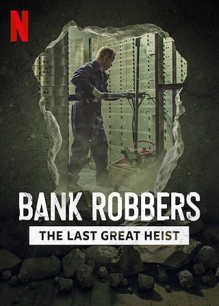 ดูหนังออนไลน์ฟรี Bank Robbers: The Last Great Heist | ปล้นใหญ่ครั้งสุดท้าย (2022)